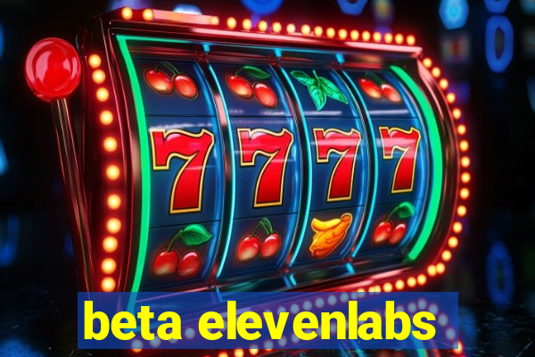 beta elevenlabs